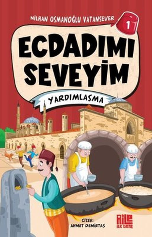 Ecdadımı Seveyim 1 - Yardımlaşma | Aile Yayınları (İnce Kapak)