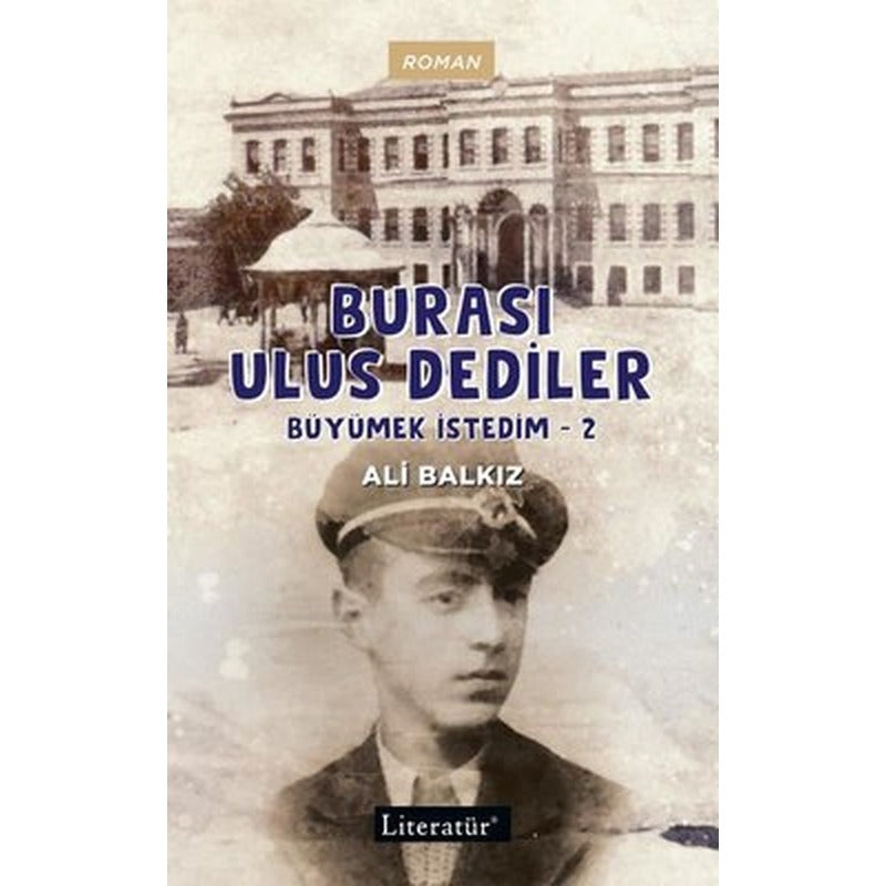 Burası Ulus Dediler - Büyümek İstedim 2 | Literatür Yayıncılık