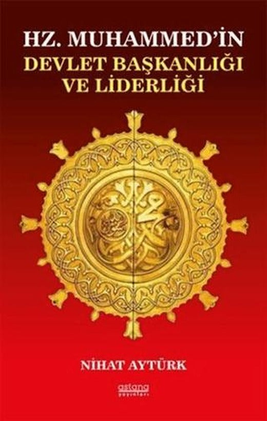 Hz. Muhammed’in Devlet Başkanlığı ve Liderliği