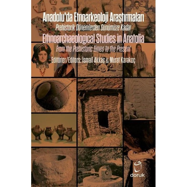 Anadolu'da Etnoarkeoloji Araştırmaları - Ethnoarchaeological Studies in Anatolia | Doruk Yayınları (Ciltsiz)