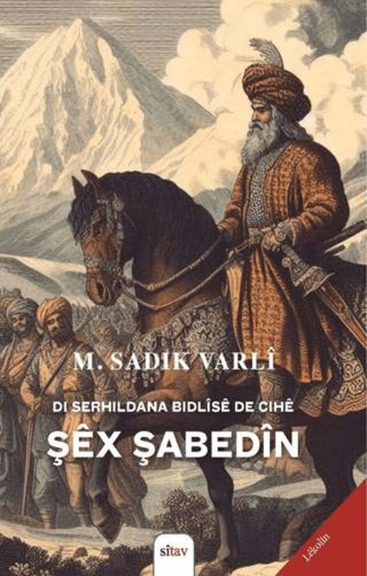 Di Serhildana Bidlîsê de Cihê Şêx Şabedîn | Sitav Yayınevi (Ciltsiz)