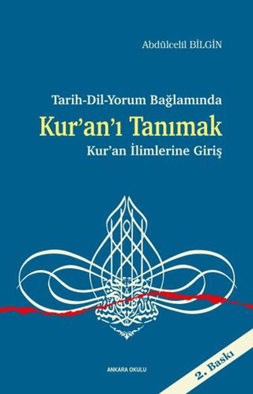 Tarih-Dil-Yorum Bağlamında Kur’an’ı Tanımak - Kur’an İlimlerine Giriş | Ankara Okulu Yayınları (Ciltsiz)