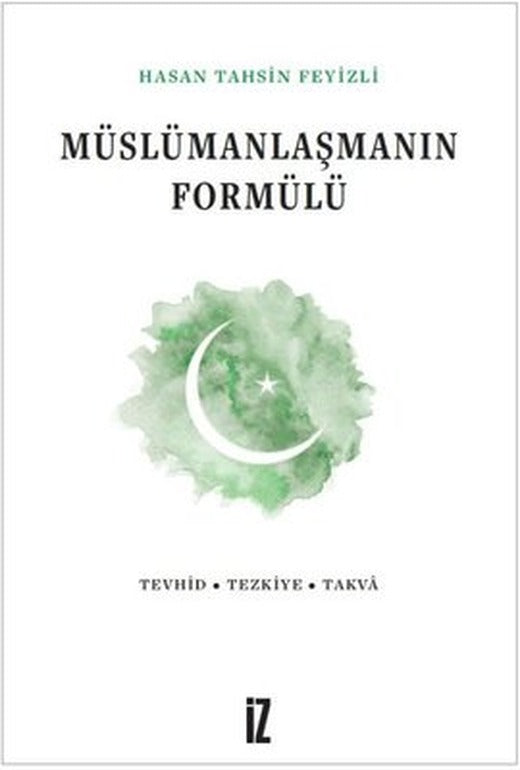 Müslümanlaşmanın Formülü | İz Yayıncılık (İnce Kapak)