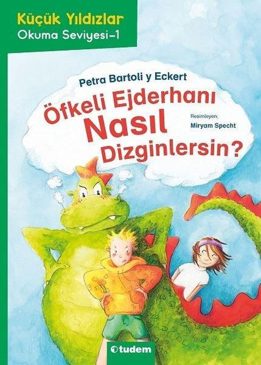Öfkeli Ejderhanı Nasıl Dizginlersin?-Küçük Yıldızlar Okuma Seviyesi-1 | Tudem Yayınları (İnce Kapak)
