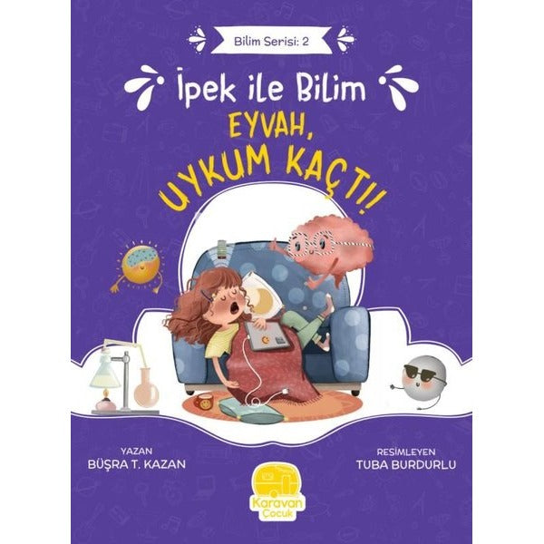 İpek ile Bilim: Eyvah Uykum Kaçtı! Bilim Serisi 2 | Karavan Çocuk