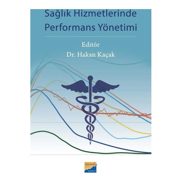 Sağlık Hizmetlerinde Performans Yönetimi | Siyasal Kitabevi (İnce Kapak)