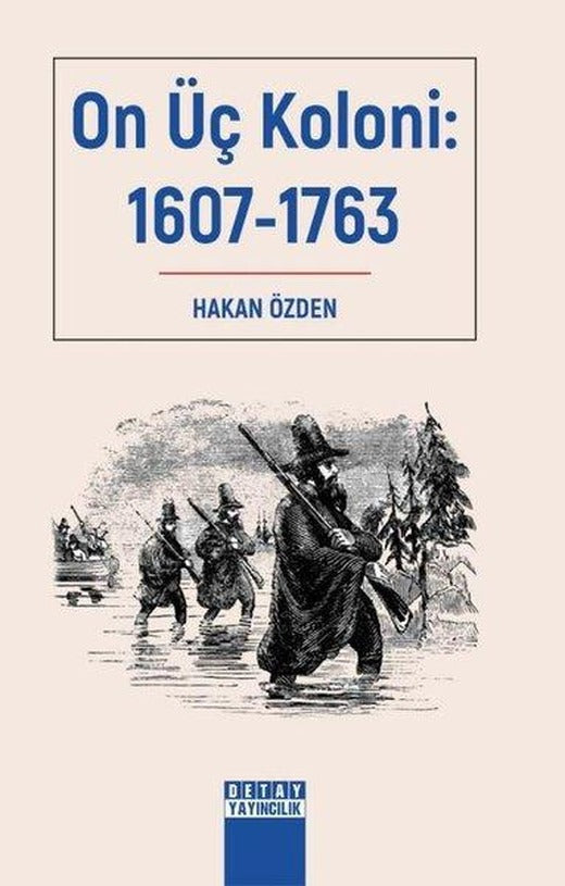 On Üç Koloni: 1607-1763 | Detay Yayıncılık (İnce Kapak)