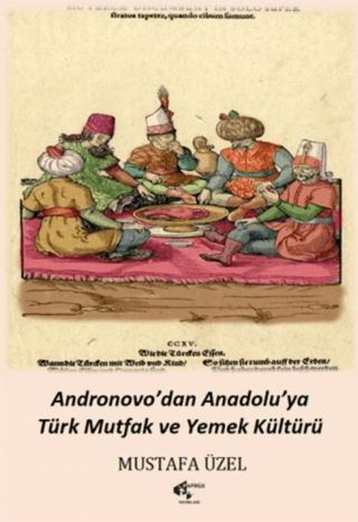 Andronovo'dan Anadolu’ya Türk Mutfak ve Yemek Kültürü | Papirüs Yayınevi (Ciltsiz)