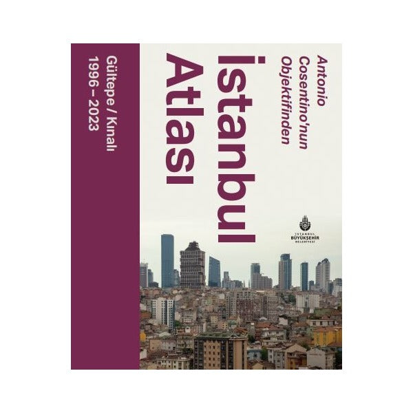 Antonio Cosentino’nun Objektifinden İstanbul Atlası Gültepe - Kınalı (1996 - 2023)