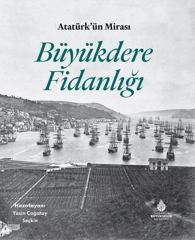Atatürk'ün Mirası Büyükdere Fidanlığı | İBB Yayınları (Ciltli)
