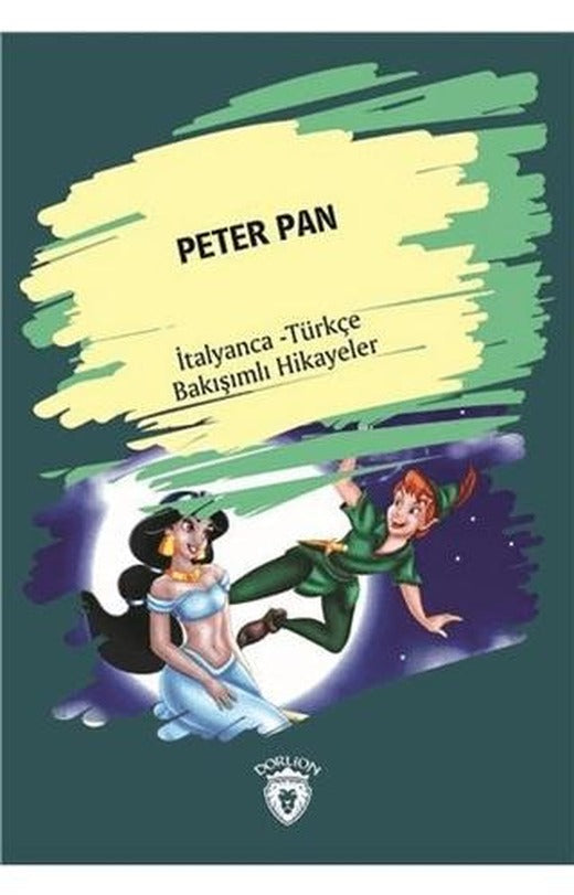 Peter Pan (Peter Pan) İtalyanca Türkçe Bakışımlı Hikayeler | Dorlion Yayınları (Ciltsiz)