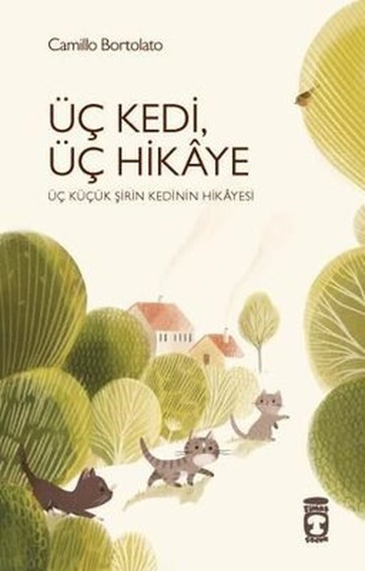 Üç Kedi Üç Hikaye - Üç Küçük Şirin Kedinin Hikayesi | Timaş Çocuk