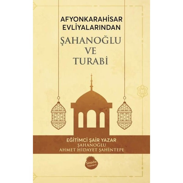 Afyonkarahisar Evliyalarından Şahanoğlu ve Turabi | Sinada Yayınevi