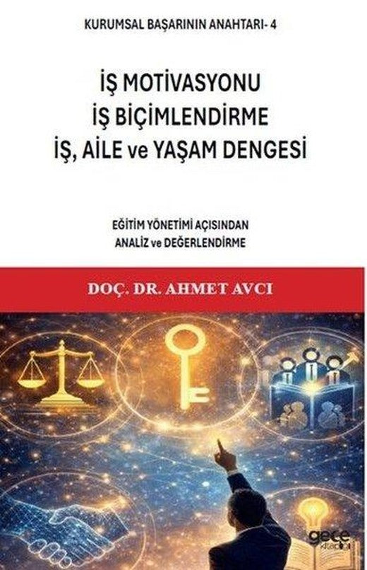 İş Motivasonu İş Biçimlendirme İş Aile ve Yaşam Dengesi: Eğitim Yönetimi Açısından Analiz ve Değe | Gece Kitaplığı (İnce Kapak)