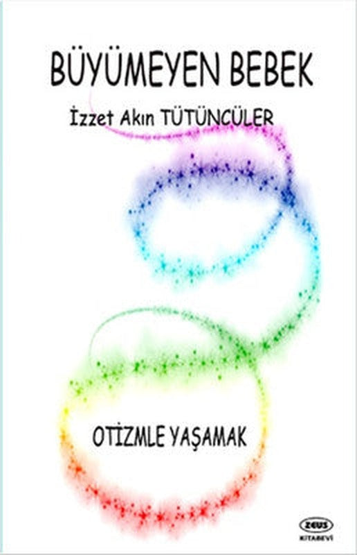 Büyümeyen Bebek - Otizmle Yaşamak | Zeus Kitabevi