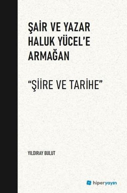 Şair ve Yazar Haluk Yücel’e Armağan “Şiire ve Tarihe”