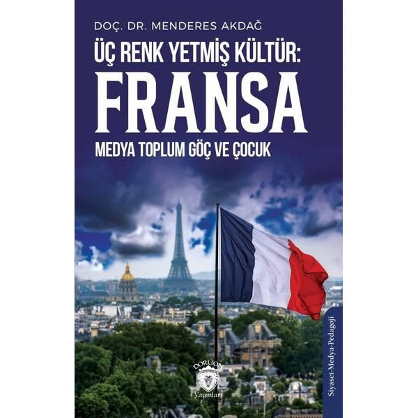 Üç Renk Yetmiş Kültür: Fransa (Medya Toplum Göç ve Çocuk) | Dorlion Yayınları (Ciltsiz)