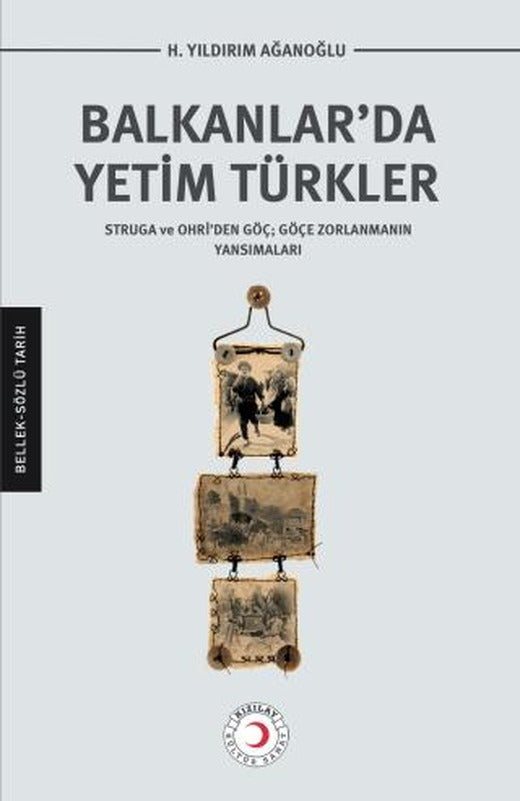 Balkanlar’da Yetim Türkler | Kızılay Kültür ve Sanat Yayınları (Ciltsiz)