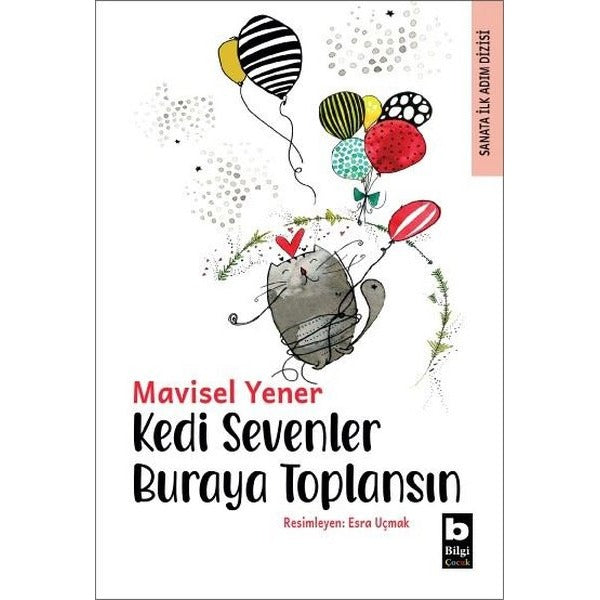 Kedi Sevenler Buraya Toplansın - Sanata İlk Adım Dizisi | Bilgi Yayınevi (İnce Kapak)
