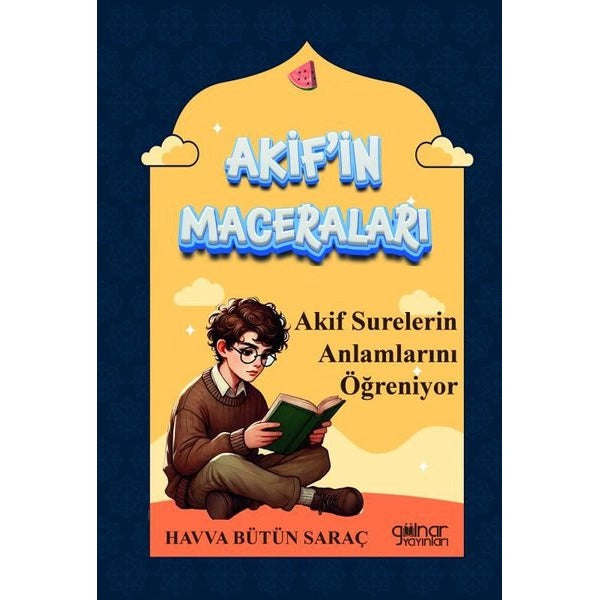 Akif Surelerin Anlamlarını Öğreniyor - Akif'in Maceraları | Gülnar Yayınları (İnce Kapak)