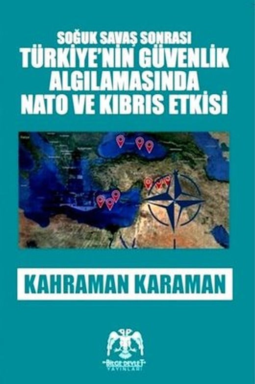 Türkiye'nin Güvenlik Algılamasında Nato ve Kıbrıs Etkisi-Soğuk Savaş Sonrası | Bilge Devlet Yayınları