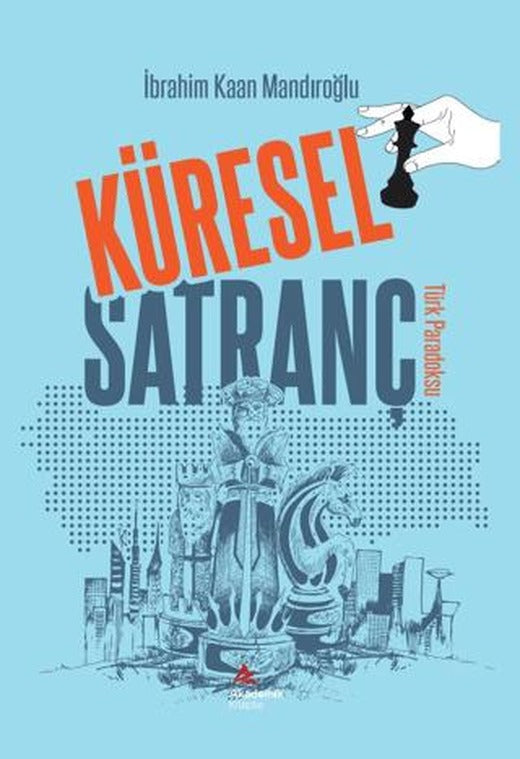 Küresel Satranç Türk Paradoks | Akademik Kitaplar Yayınevi (Ciltsiz)
