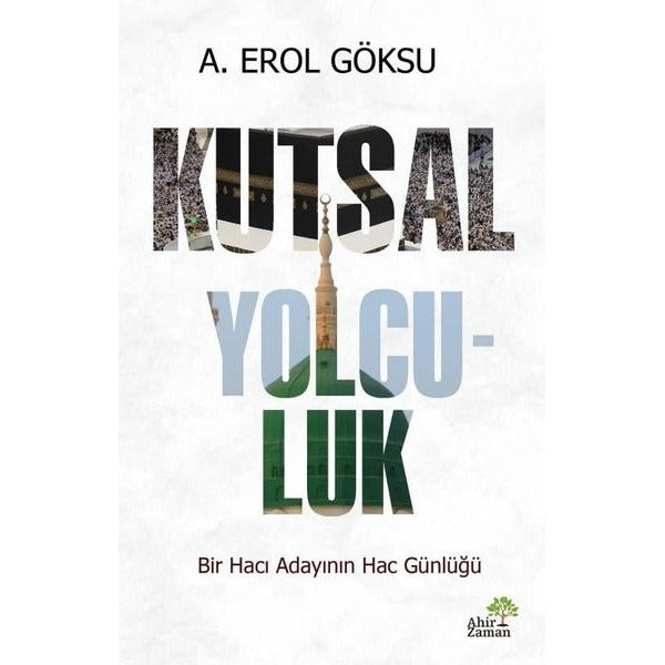 Kutsal Yolculuk - Bir Hacı Adayının Hac Günlüğü | Ahir Zaman (İnce Kapak)