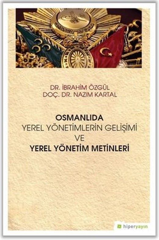 Osmanlıda Yerel Yönetimlerin Gelişimi ve Yerel Yönetim Metinleri | Hiperlink