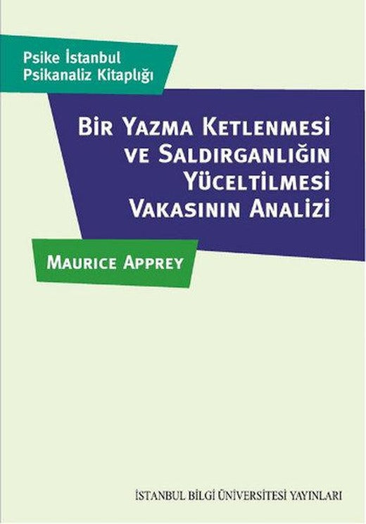 Bir Yazma Ketlenmesi ve Saldırganlığın Yüceltilmesi Vakasının Analizi | İstanbul Bilgi Üniv.Yayınları (İnce Kapak)
