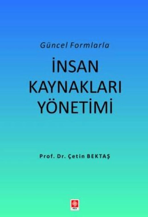 Güncel Formlarla İnsan Kaynakları Yönetimi | Ekin Basım Yayın (Ciltsiz)