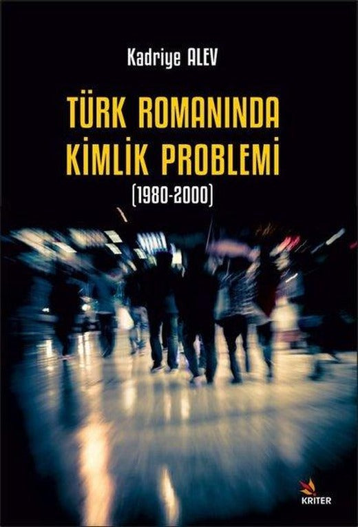 Türk Romanında Kimlik Problemi 1980-2000 | Kriter (İnce Kapak)