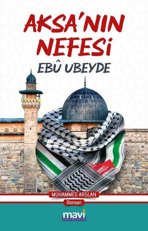 Aksa'nın Nefesi: Ebu Ubeyde | Mavi Yayıncılık (İnce Kapak)