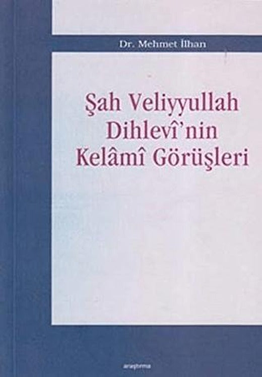 Şah Veliyyullah Dihlevi’nin Kelami Görüşleri | Araştırma Yayınları (Ciltsiz)