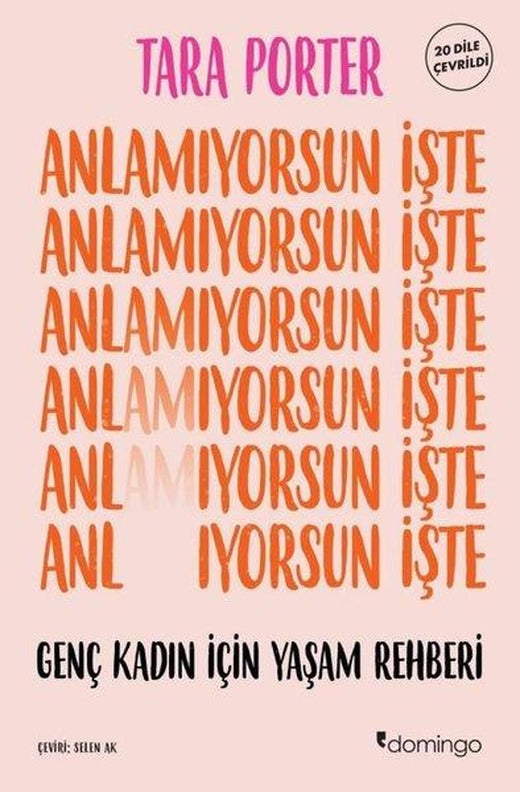 Anlamıyorsun İşte - Genç Kadın İçin Yaşam Rehberi | Domingo Yayınevi (İnce Kapak)