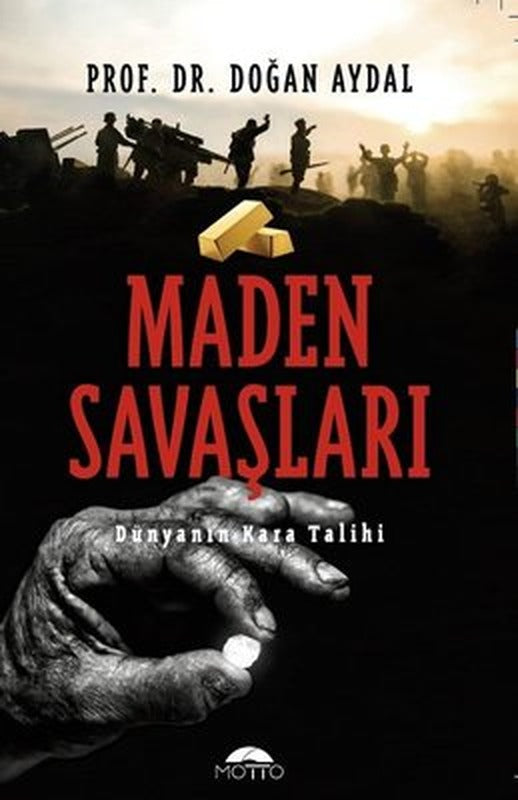 Maden Savaşları-Dünyanın Kara Talihi | Motto Yayınları