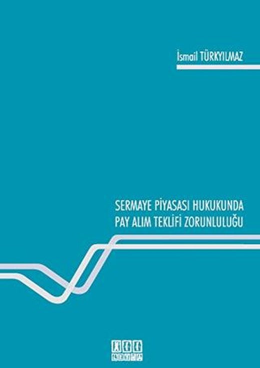 Sermaye Piyasası Hukukunda Pay Alım Teklifi Zorunluluğu