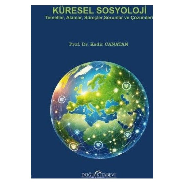 Küresel Sosyoloji - Temeller Alanlar Süreçler Sorunlar ve Çözümleri | Doğu Kitabevi (İnce Kapak )