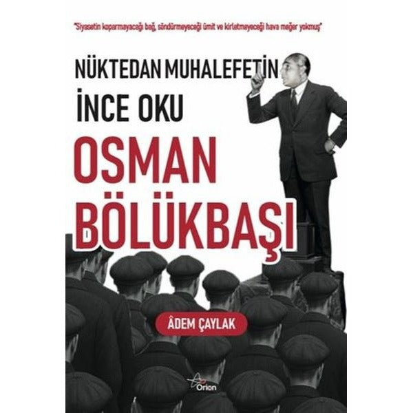 Nüktedan Muhalefetin İnce Oku: Osman Bölükbaşı | Orion Yayınevi (İnce Kapak)
