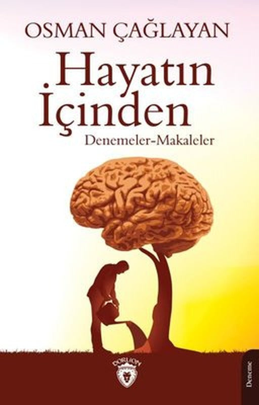 Hayatın İçinden - Denemeler - Makaleler | Dorlion Yayınevi