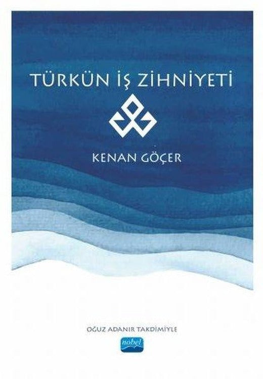 Türkün İş Zihniyeti | Nobel Akademik Yayıncılık (İnce Kapak)