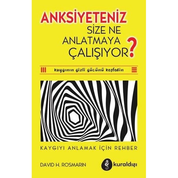 Anksiyeteniz Size Ne Anlatmaya Çalışıyor? Kaygıyı Anlamak İçin Rehber | Kuraldışı Yayınları (İnce Kapak )
