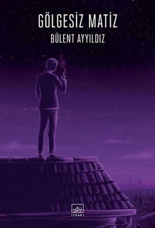 Gölgesiz Matiz | İthaki Yayınları