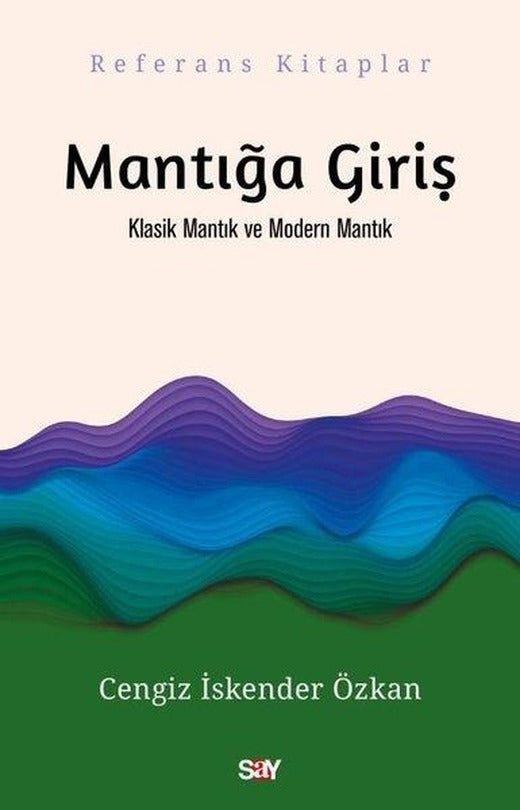 Mantığa Giriş - Klasik Mantık ve Modern Mantık | Say Yayınları (İnce Kapak)