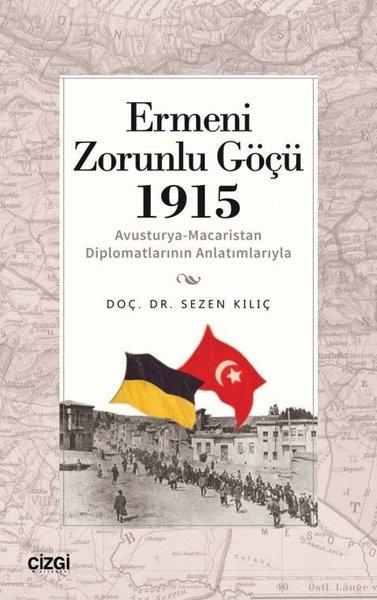 Ermeni Zorunlu Göçü 1915 - Avusturya-Macaristan Diplomatlarının Anlatımlarıyla | Çizgi Kitabevi (İnce Kapak)  - Resim 1