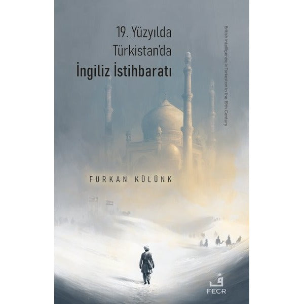 19. Yüzyılda Türkistan’da İngiliz İstihbaratı | Fecr Yayınları (Ciltsiz)