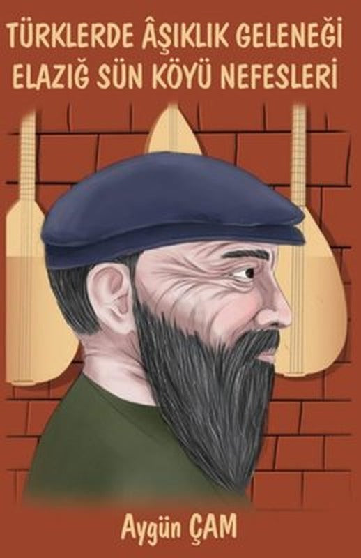 Türklerde Aşıklık Geleneği Elazığ Sün Köyü Nefesleri | Platanus Publishing
