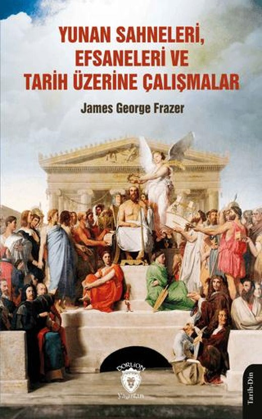 Yunan Sahneleri, Efsaneleri ve Tarih Üzerine Çalışmalar | Dorlion Yayınları (Ciltsiz)