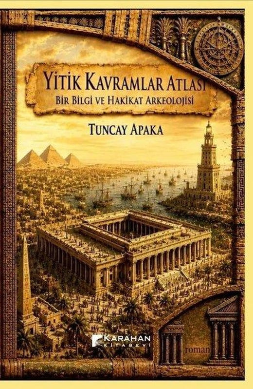 Yitik Kavramlar Atlası: Bir Bilgi ve Hakikat Arkeolojisi | Karahan Kitabevi (İnce Kapak)