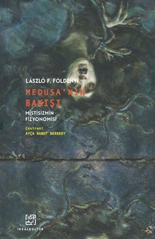 Medusa'nın Bakışı - Mistisizmin Fizyonomisi | İdeal Kültür Yayıncılık