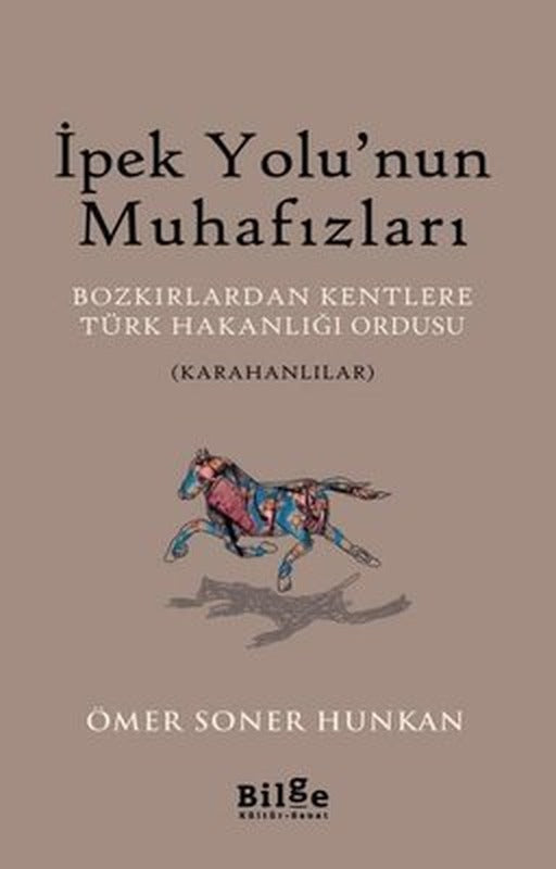 İpek Yolu'nun Muhafızları: Bozkırlardan Kentlere Türk Hakanlığı Ordusu-Karahanlılar | Bilge Kültür Sanat
